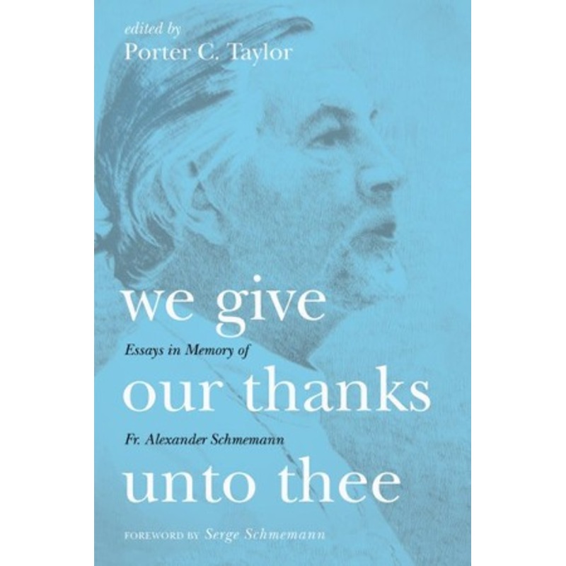 We Give Our Thanks Unto Thee: Essays in Memory of Fr. Alexander Schmemann – eBook