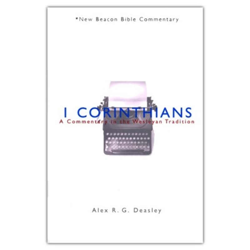 1 Corinthians: A Commentary in the Wesleyan Tradition (New Beacon Bible Commentary) [NBBC]