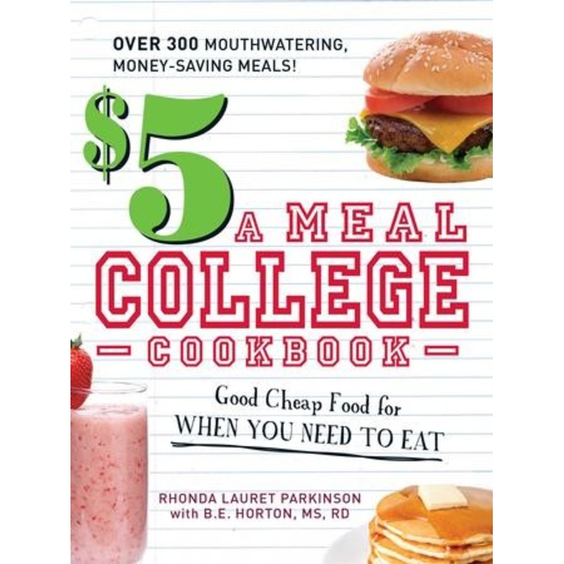 $5 a Meal College Cookbook: Good Cheap Food for When You Need to Eat – eBook