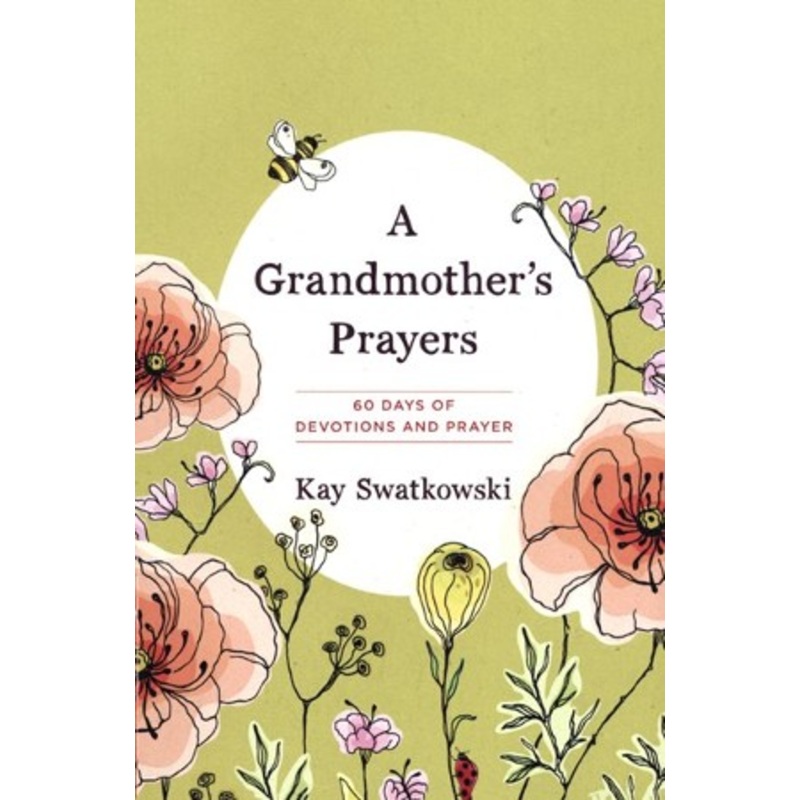 A Grandmother’s Prayers: 60 Days of Devotions and Prayer