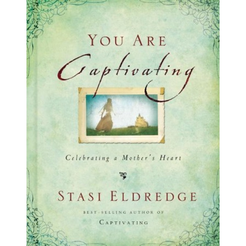 You Are Captivating: Celebrating a Mother’s Heart – eBook
