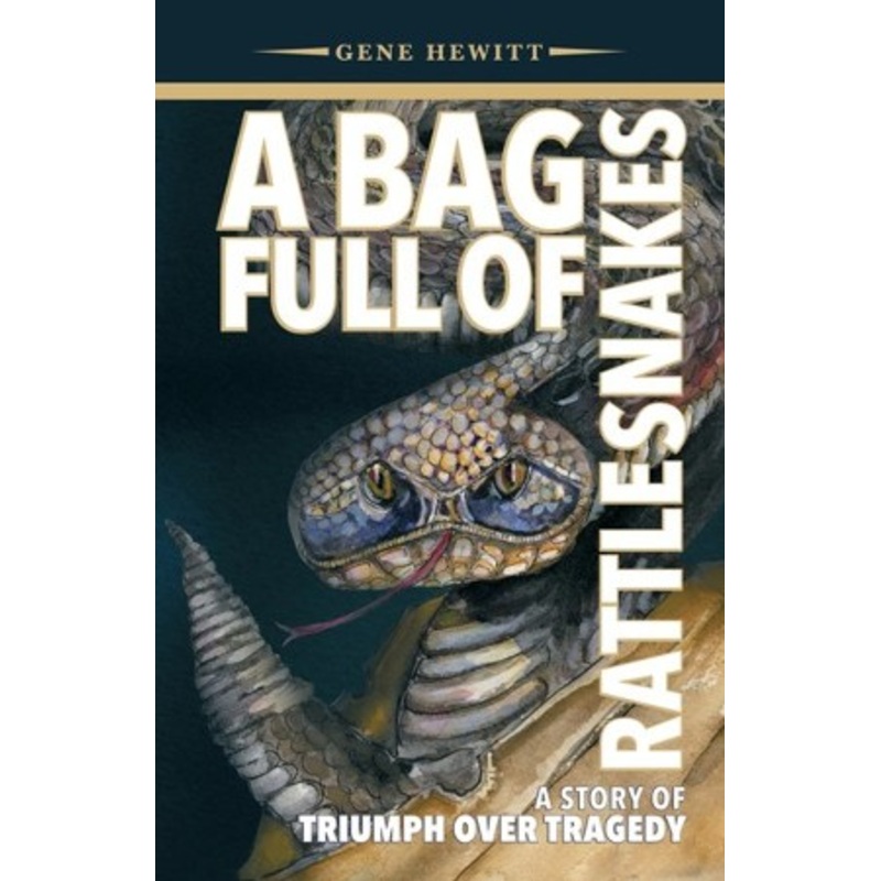A Bag Full of Rattlesnakes: A Story of Triumph Over Tragedy
