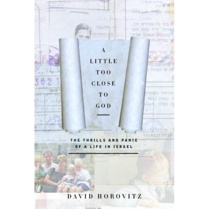 A Little Too Close to God: The Thrills and Panic of a Life in Israel – eBook