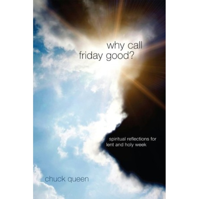 Why Call Friday Good?: Spiritual Reflections for Lent and Holy Week – eBook