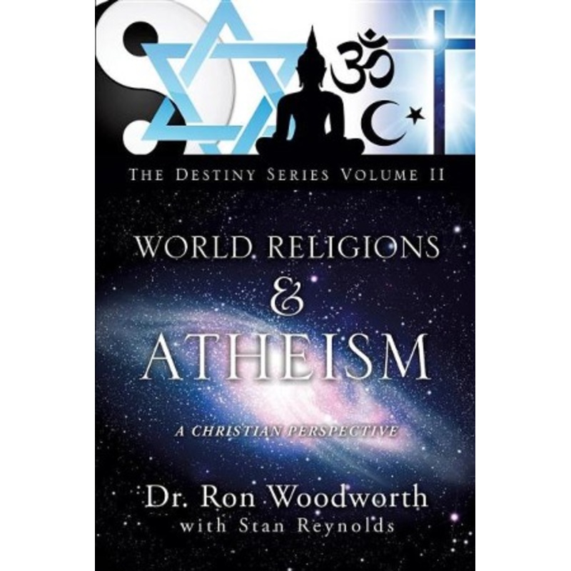 World Religions & Atheism: A Christian Perspective the Destiny Series Volume II