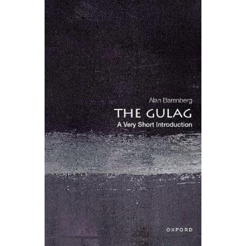 The Gulag: A Very Short Introduction by Alan Barenberg 9780197548226