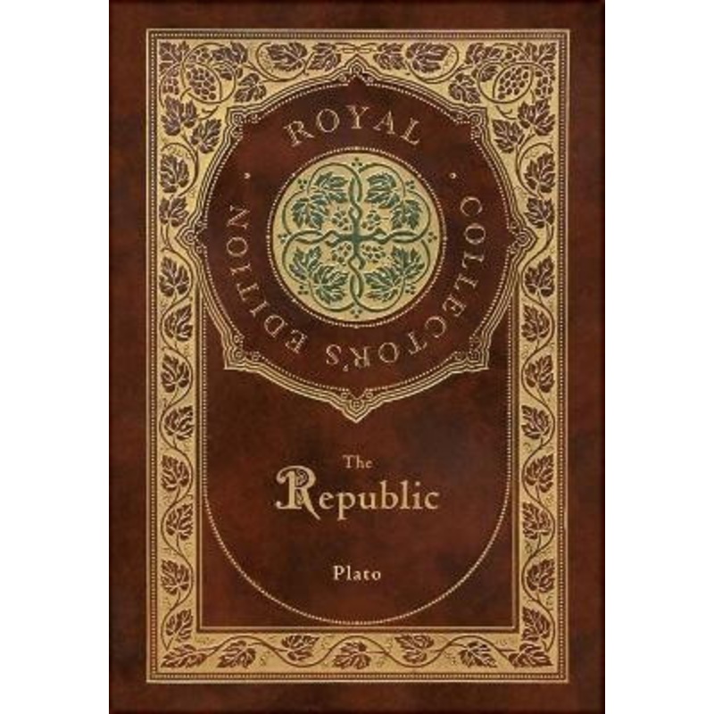 The Republic (Royal Collector’s Edition) (Case Laminate Hardcover with Jacket) by Plato 9781774378670