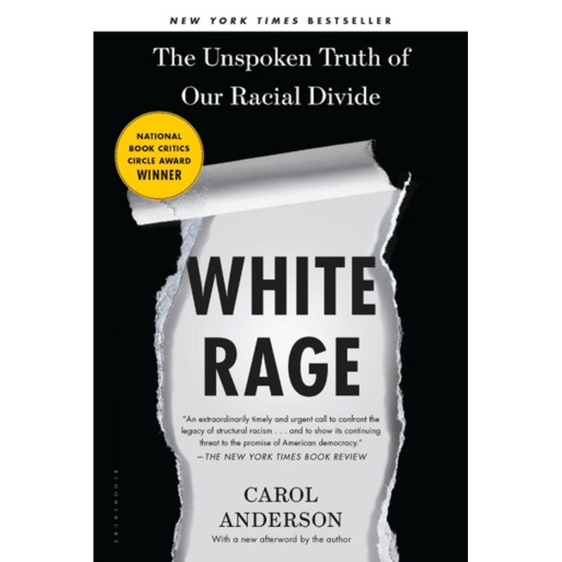 White Rage: The Unspoken Truth of Our Racial Divide by Carol Anderson