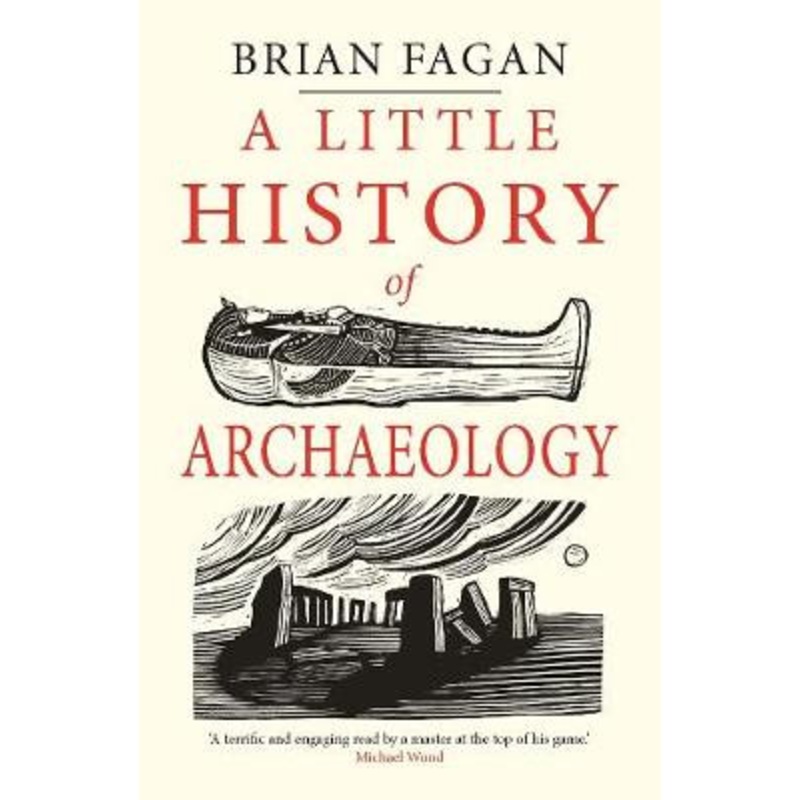A Little History of Archaeology by Brian Fagan