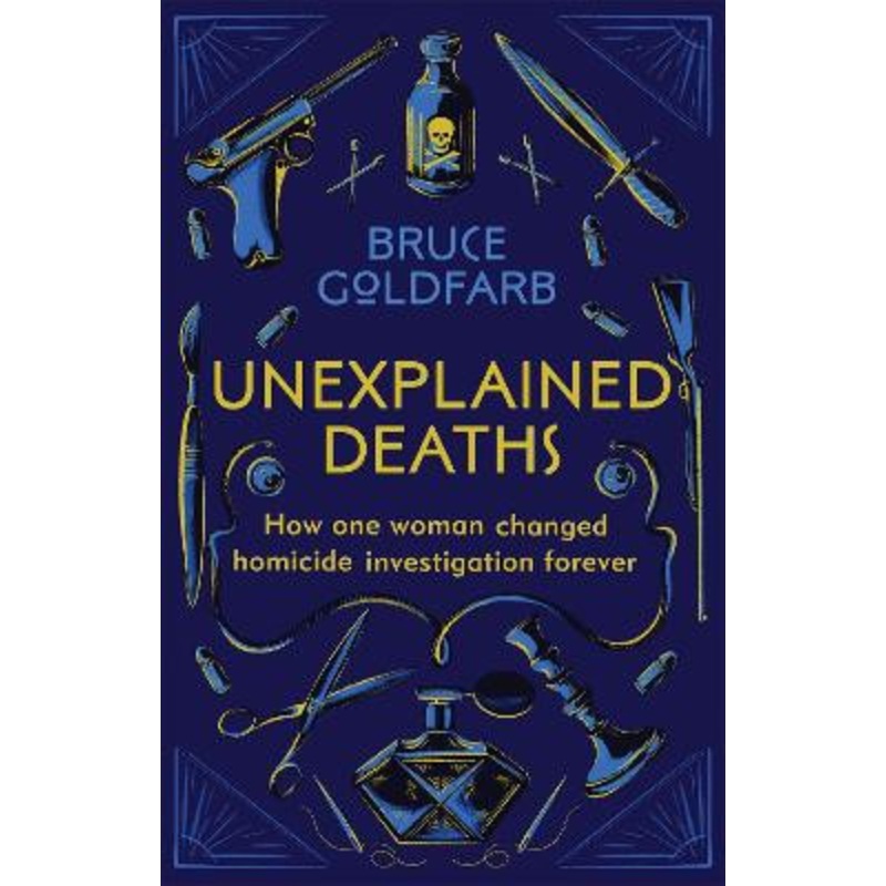 18 Tiny Deaths: The Untold Story of Frances Glessner Lee and the Invention of Modern Forensics by Bruce Goldfarb