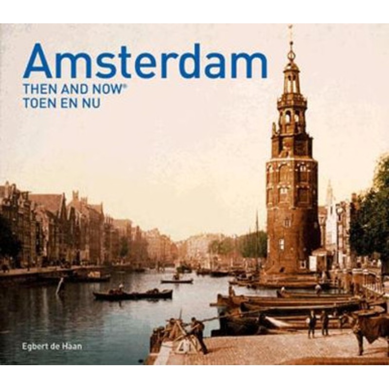 Amsterdam Then and Now (R) by Egbert de Haan 9781910904855