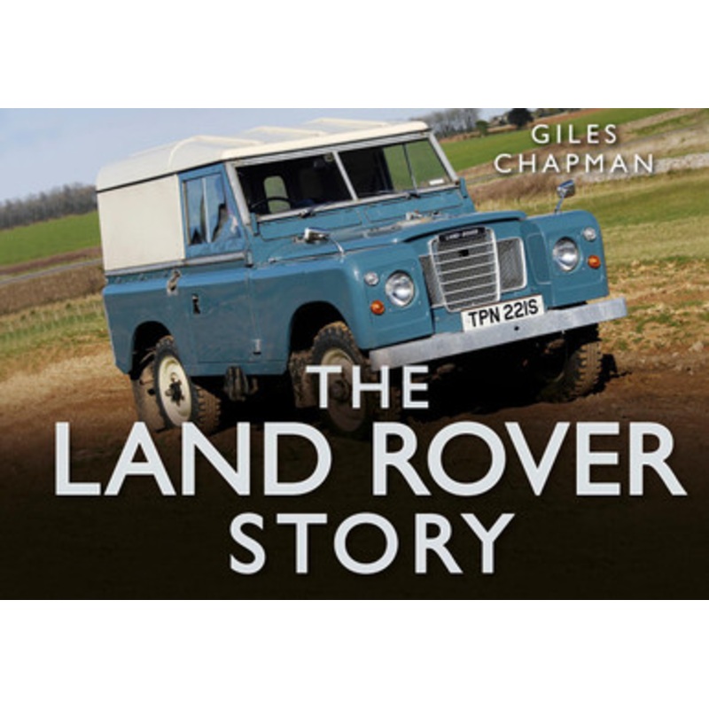 The Land Rover Story by Giles Chapman