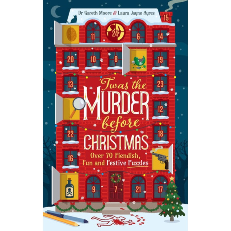 ‘Twas the Murder Before Christmas: Over 70 Fiendish, Fun and Festive Puzzles Dr. Gareth Moore 9781035424481