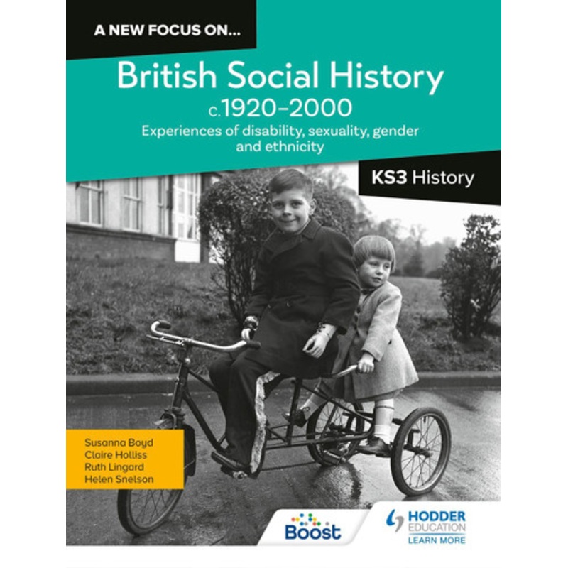 A new focus on…British Social History, c.19202000 for KS3 History: Experiences of disability, sexuality, gender and ethnicity by Helen Snelson