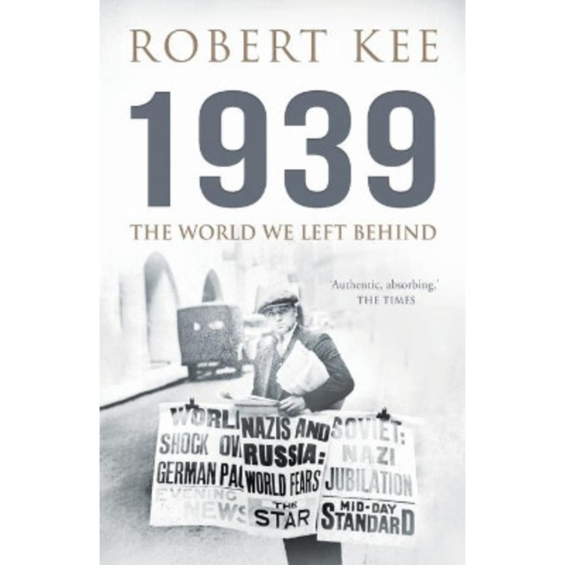 1939: The World We Left Behind by Robert Kee 9781839014017
