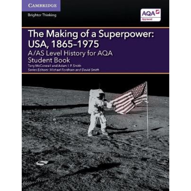 A/AS Level History for AQA The Making of a Superpower: USA, 1865-1975 Student Book by Tony McConnell 9781107530171