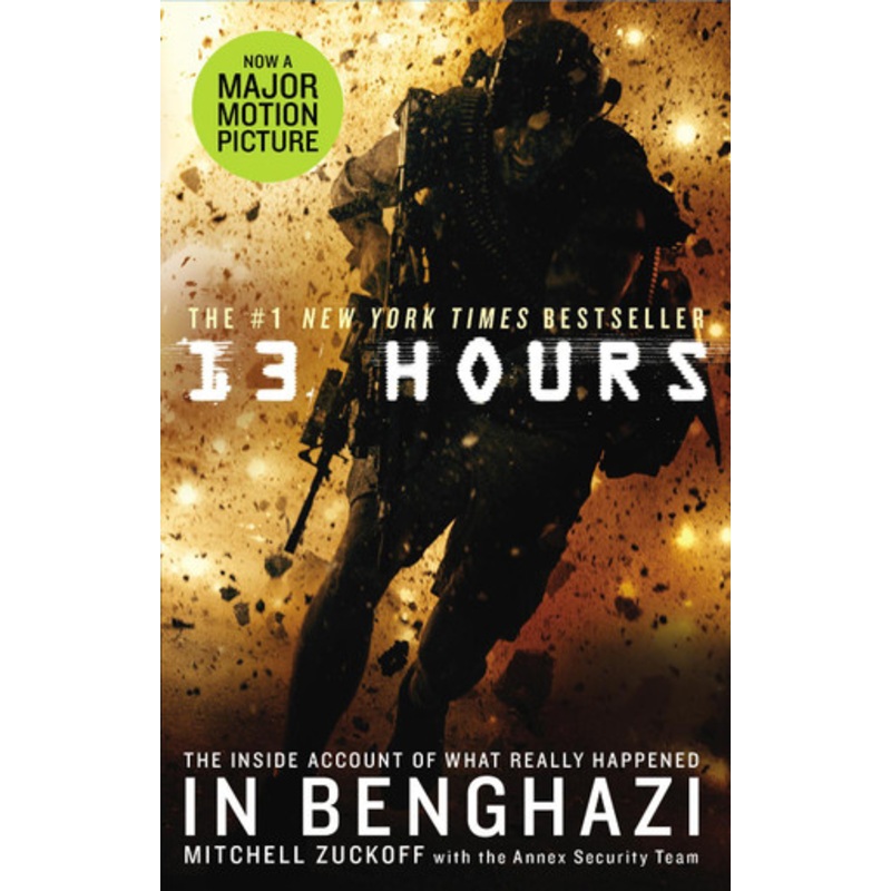 13 Hours: The explosive inside story of how six men fought off the Benghazi terror attack by Mitchell Zuckoff 9781785030529