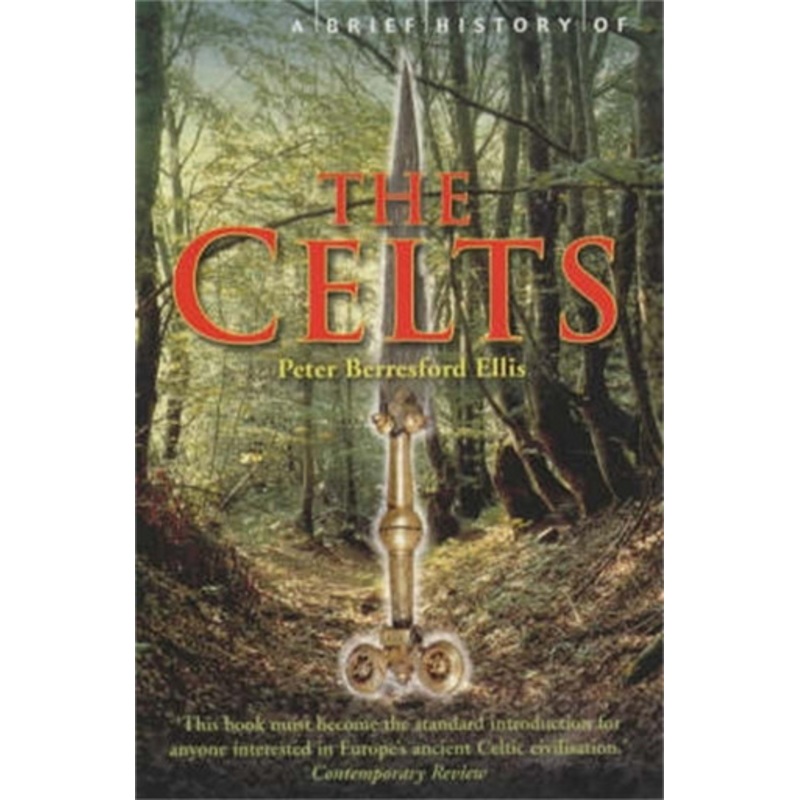 A Brief History of the Celts by Peter Ellis 9781841197906