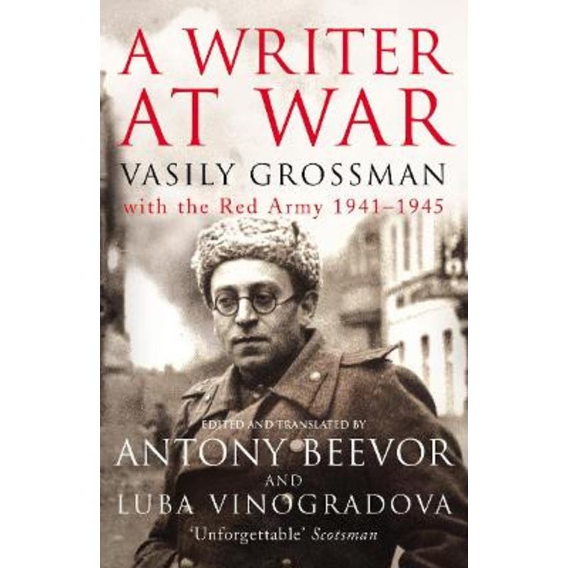 A Writer At War: Vasily Grossman with the Red Army 1941-1945 by Vasily Grossman