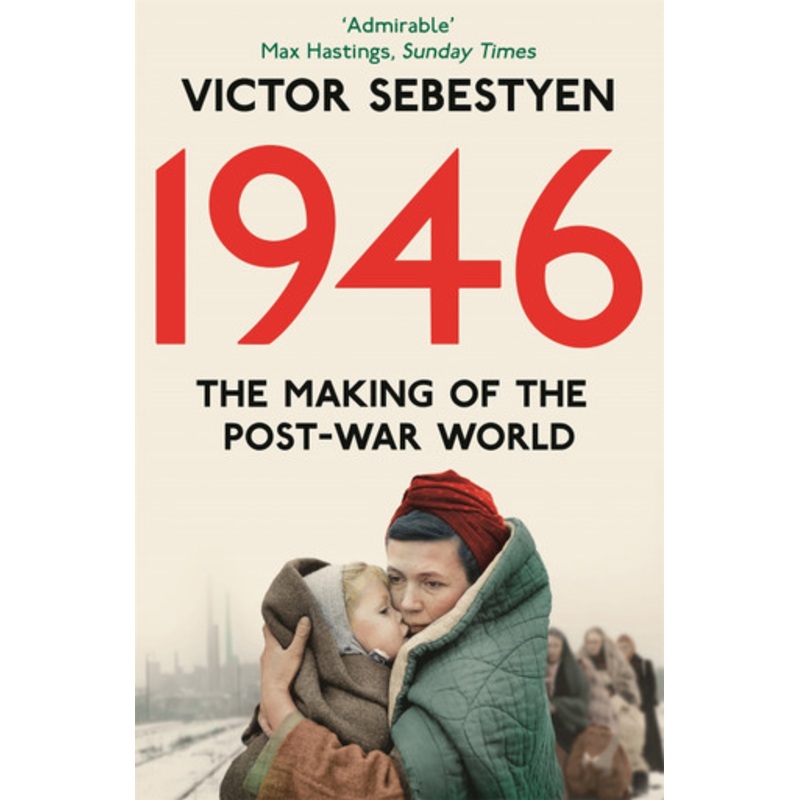 1946: The Making of the Modern World by Victor Sebestyen