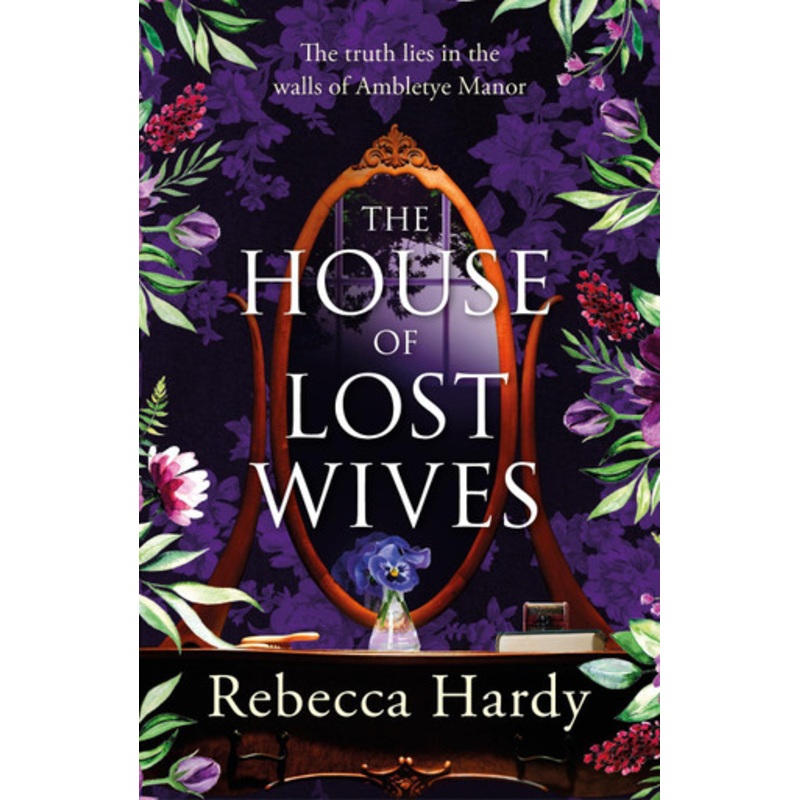 A House of Lost Wives: A spellbinding mystery of a house filled with secrets by Rebecca Hardy