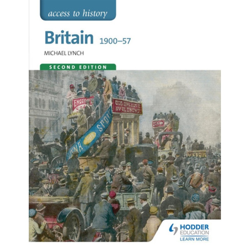 Access to History: Britain 1900-57 Second Edition Michael Lynch 9781471838699