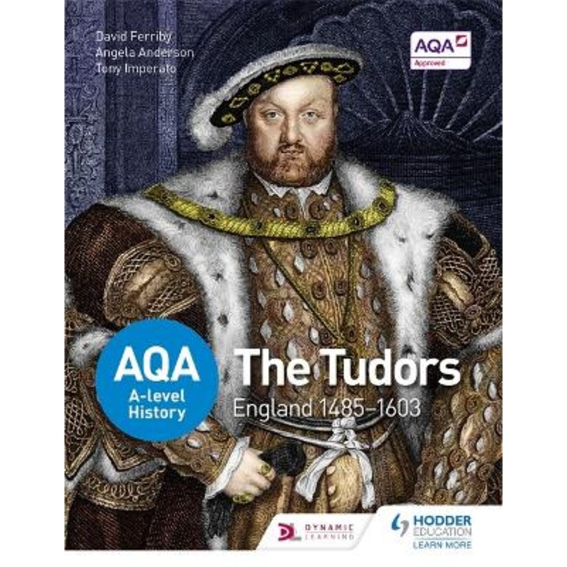AQA A-level History: The Tudors: England 1485-1603 by David Ferriby
