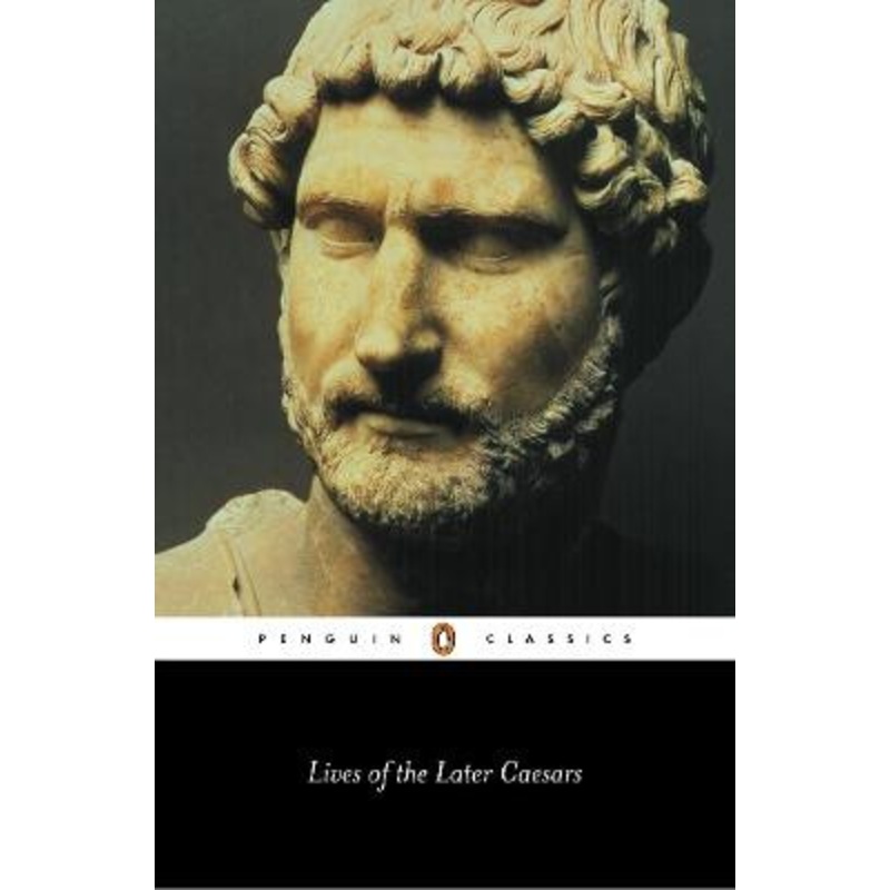 Lives of the Later Caesars by Anthony Birley