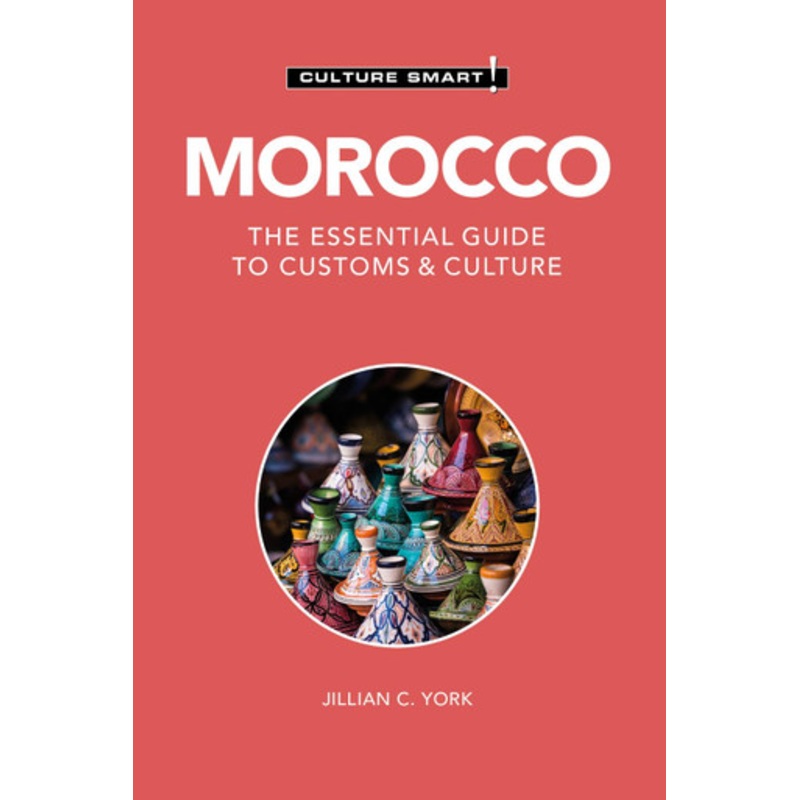 Morocco – Culture Smart!: The Essential Guide to Customs & Culture Jillian C. York 9781787023048