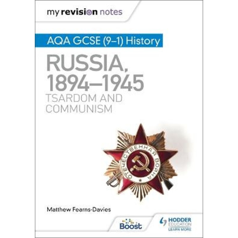 My Revision Notes: AQA GCSE (9-1) History: Russia, 1894-1945: Tsardom and communism Matthew Fearns-Davies 9781398310186