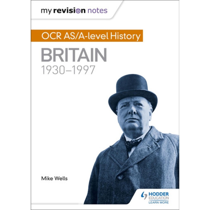 My Revision Notes: OCR AS/A-level History: Britain 1930-1997 Mike Wells 9781471875946