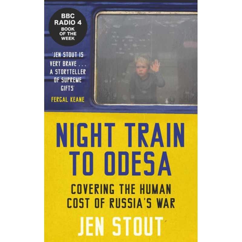 Night Train to Odesa: Covering the Human Cost of Russias War by Jen Stout 9781846976476