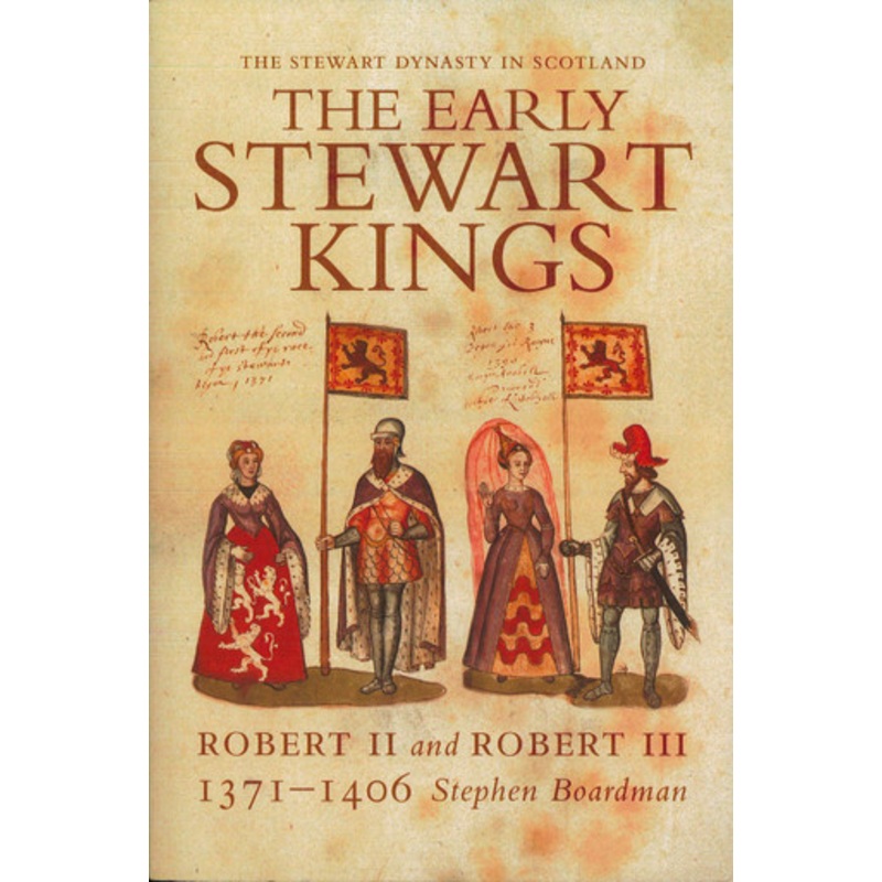 The Early Stewart Kings: Robert II and Robert III by Stephen Boardman