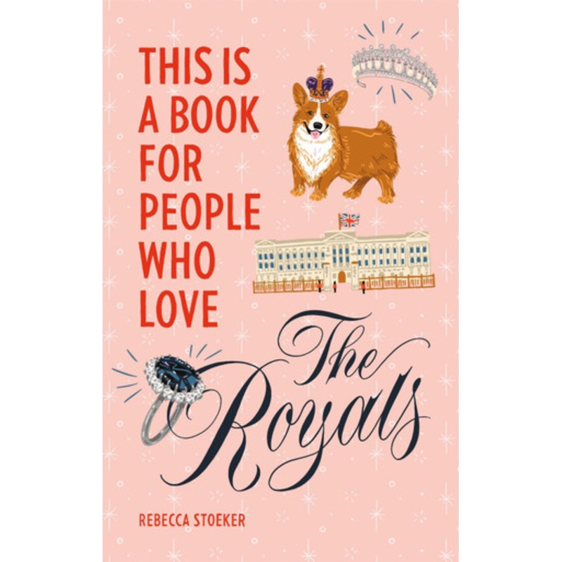 This Is a Book for People Who Love the Royals by Rebecca Stoeker