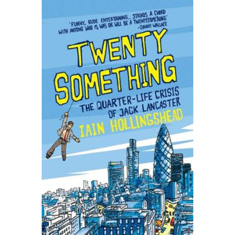 Twenty Something: The Quarter-life Crisis of Jack Lancaster by Iain Hollingshead 9780715636565
