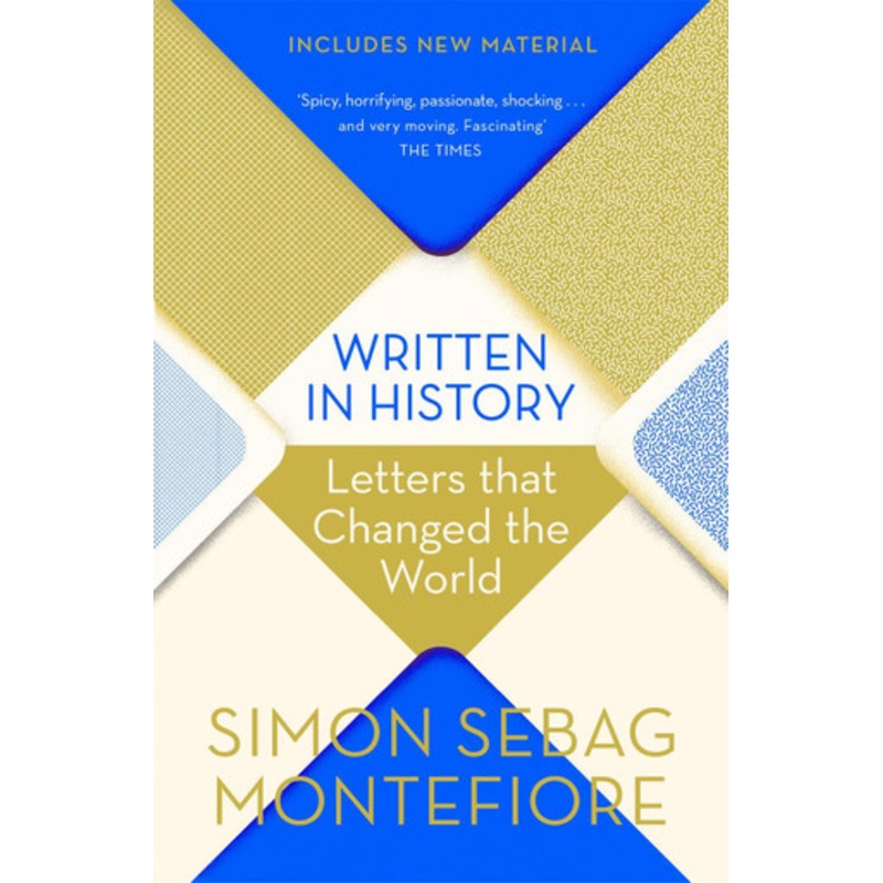 Written in History: Letters that Changed the World Simon Sebag Montefiore 9781474609197