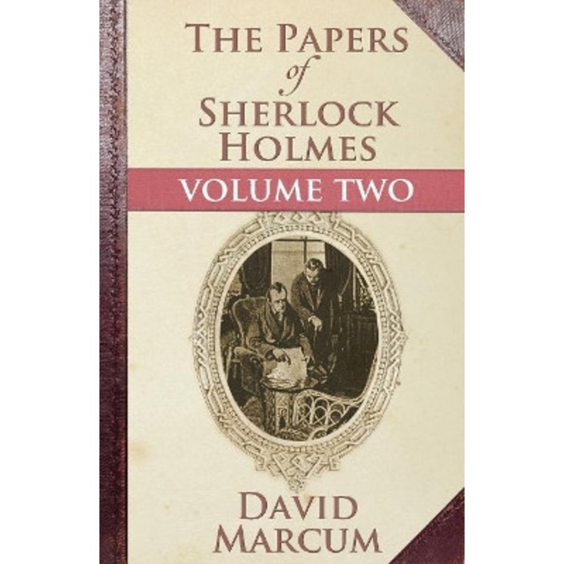 The Papers of Sherlock Holmes: Vol. II by David Marcum 9781780924458