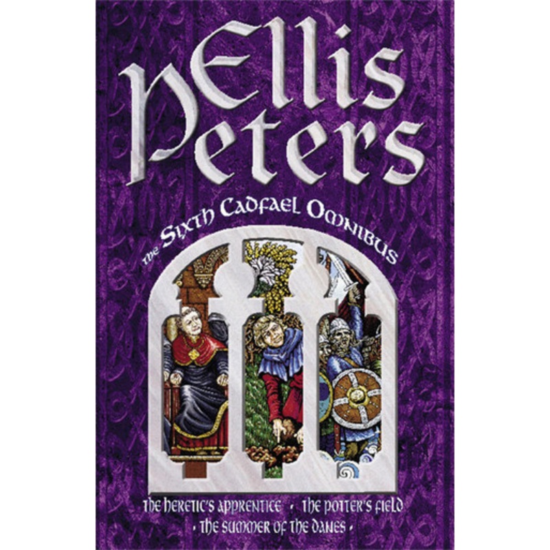 The Sixth Cadfael Omnibus: The Heretic’s Apprentice, The Potter’s Field, The Summer of the Danes by Ellis Peters