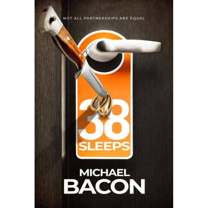 38 Sleeps: Not All Partnerships Are Equal by Michael Bacon 9781739945206