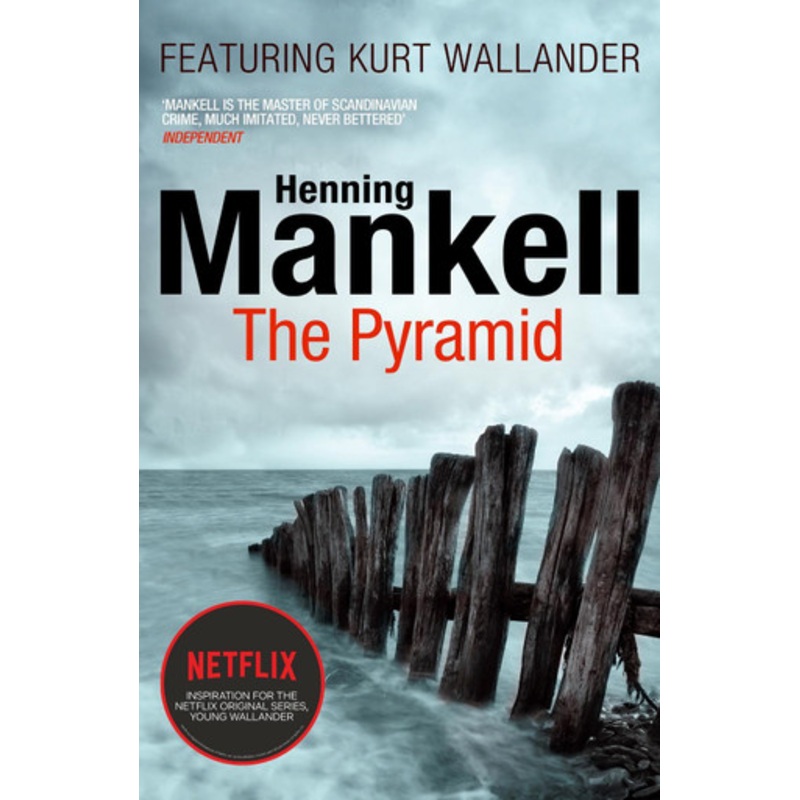 The Pyramid: Kurt Wallander by Henning Mankell