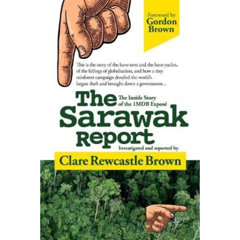 The Sarawak Report: The Inside Story of the 1MDB Expose by Clare Rewcastle Brown 9781527219366