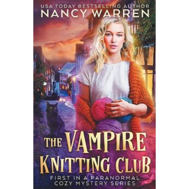 The Vampire Knitting Club: First in a Paranormal Cozy Mystery Series by Nancy Warren
