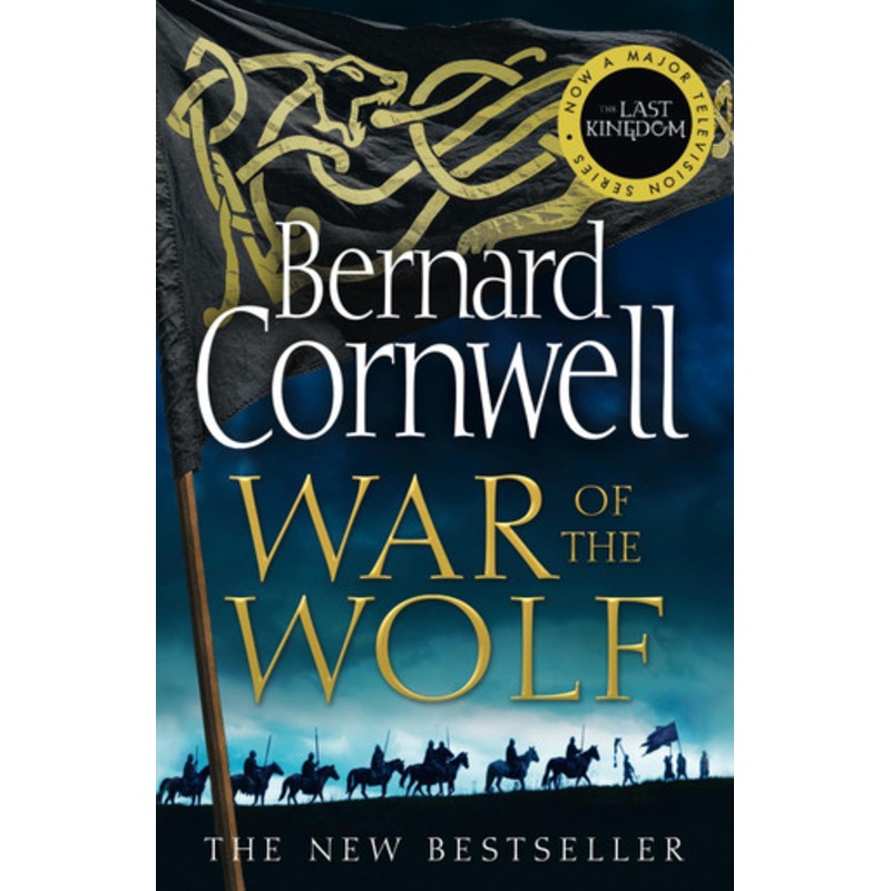 War of the Wolf (The Last Kingdom Series, Book 11) by Bernard Cornwell