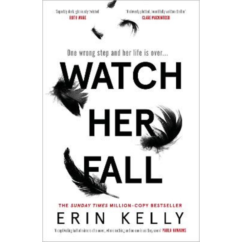 Watch Her Fall: An utterly gripping and twisty edge-of-your-seat suspense thriller from the bestselling author Erin Kelly 9781473680838