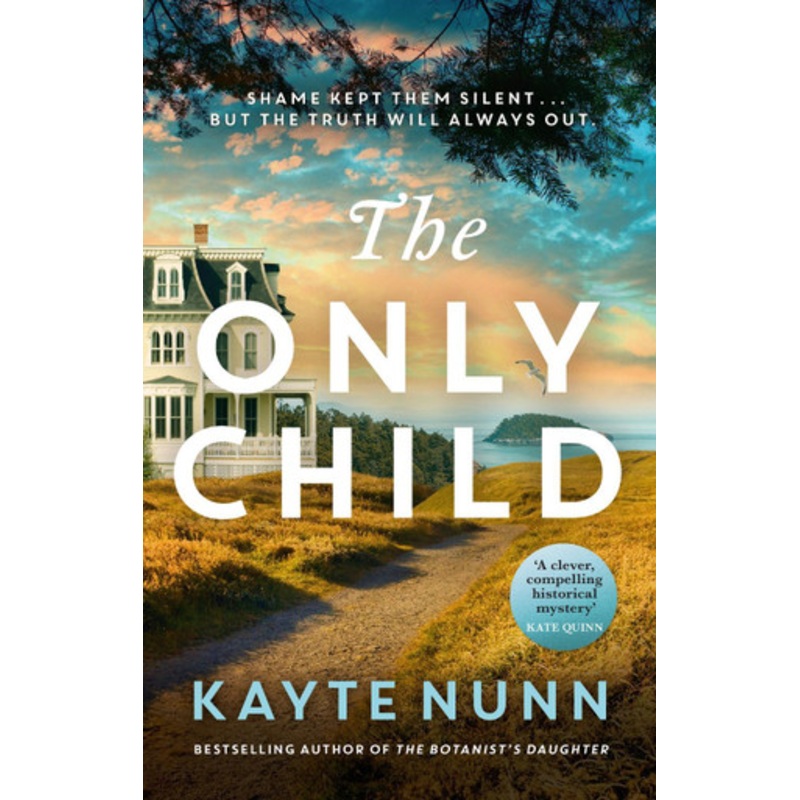The Only Child: The new utterly compelling and heartbreaking novel from the bestselling author of The Botanist’s Daughter by Kayte Nunn