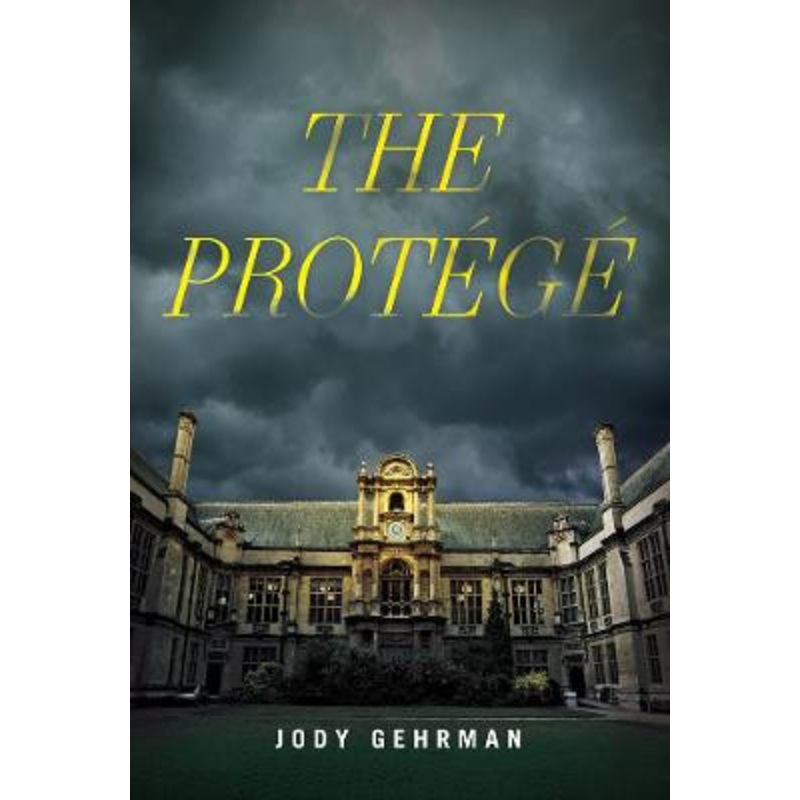 The Protege: A Novel by Jody Gehrman