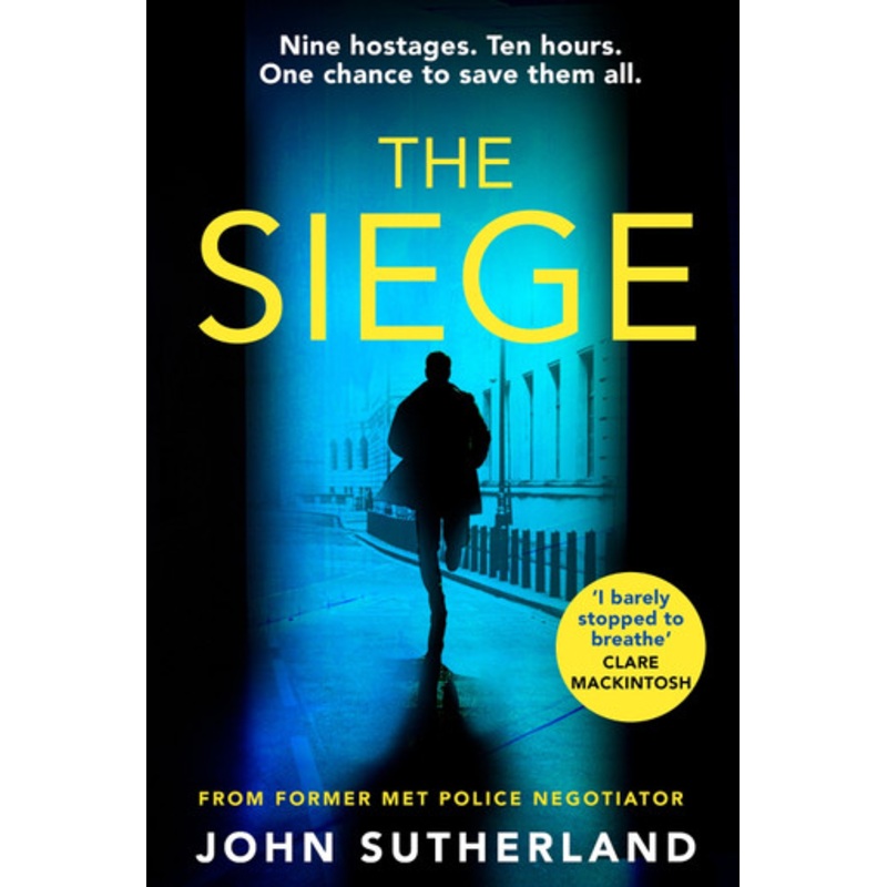 The Siege: The fast-paced thriller from a former Met Police negotiator by John Sutherland