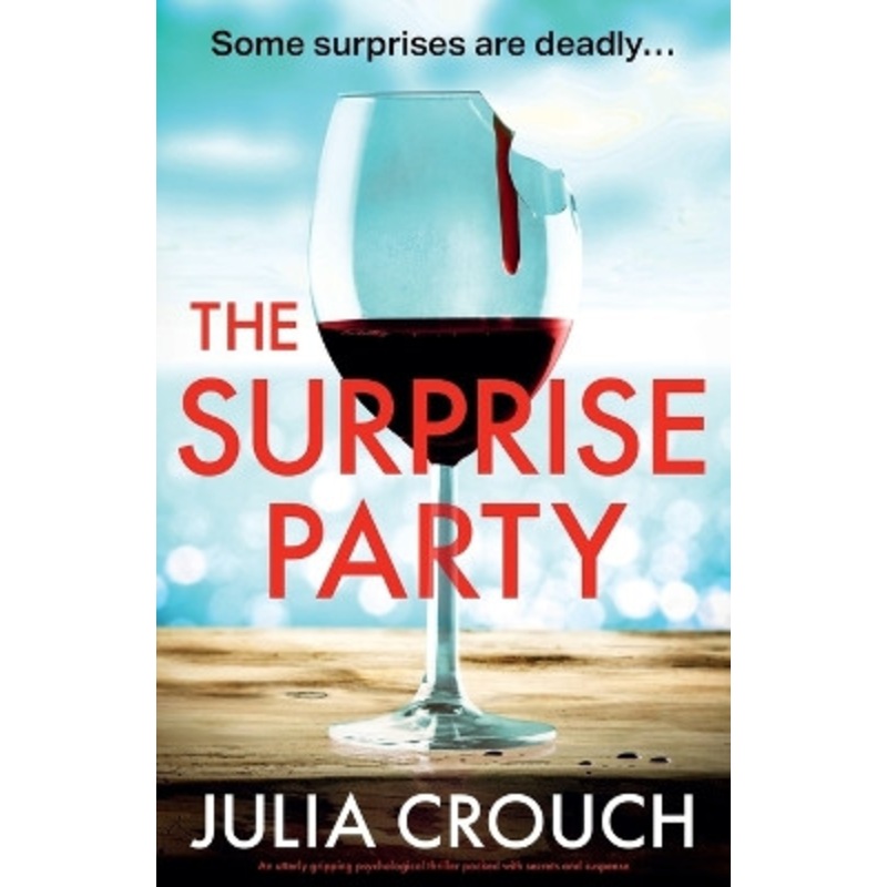 The Surprise Party: An utterly gripping psychological thriller packed with secrets and suspense by Julia Crouch 9781835255735