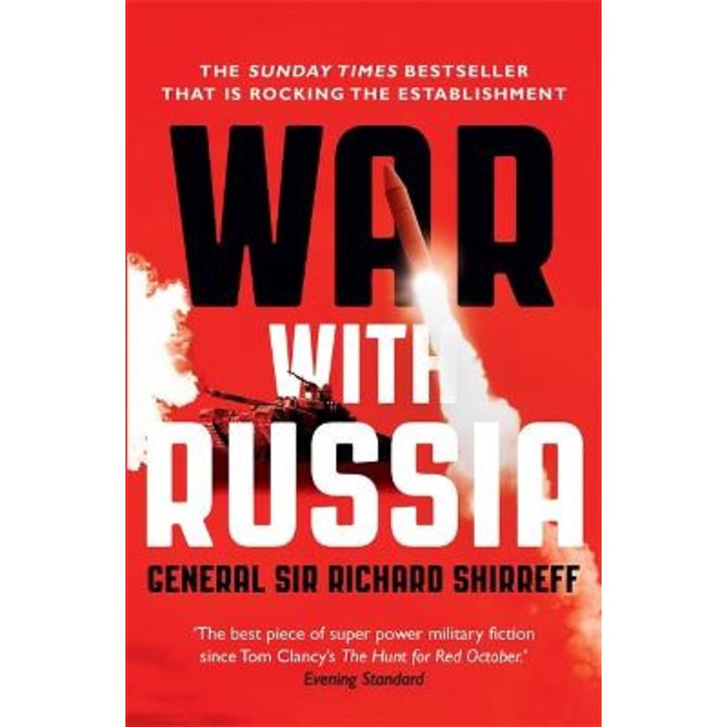 War With Russia: A Menacing Account by General Sir Richard Shirreff