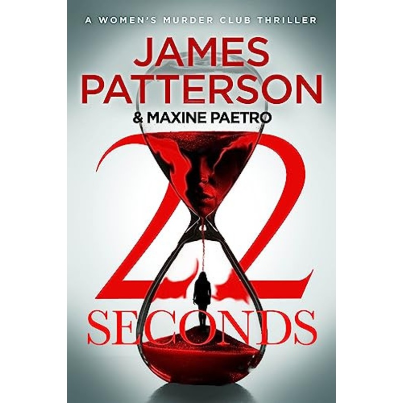 22 Seconds: (Women’s Murder Club 22) by James Patterson 9781529125313